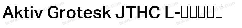 Aktiv Grotesk JTHC L字体转换